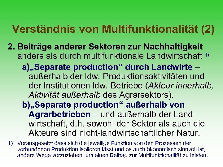 Verständnis von Multifunktionalität (2) 2. Beiträge anderer Sektoren zur Nachhaltigkeit anders als durch multifunktionale