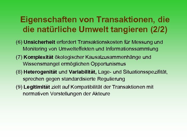 Eigenschaften von Transaktionen, die natürliche Umwelt tangieren (2/2) (6) Unsicherheit erfordert Transaktionskosten für Messung