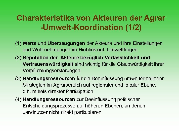 Charakteristika von Akteuren der Agrar -Umwelt-Koordination (1/2) (1) Werte und Überzeugungen der Akteure und