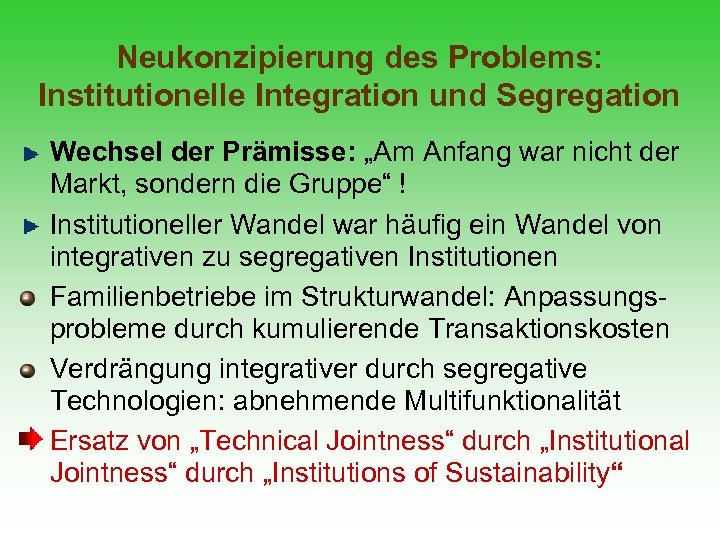 Neukonzipierung des Problems: Institutionelle Integration und Segregation Wechsel der Prämisse: „Am Anfang war nicht