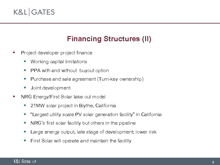 Financing Structures (II) § Project developer project finance § Working capital limitations § PPA