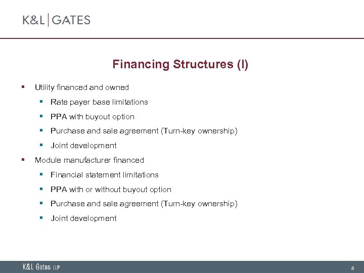 Financing Structures (I) § Utility financed and owned § Rate payer base limitations §