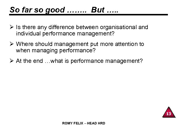 So far so good ……. . But …. . Ø Is there any difference