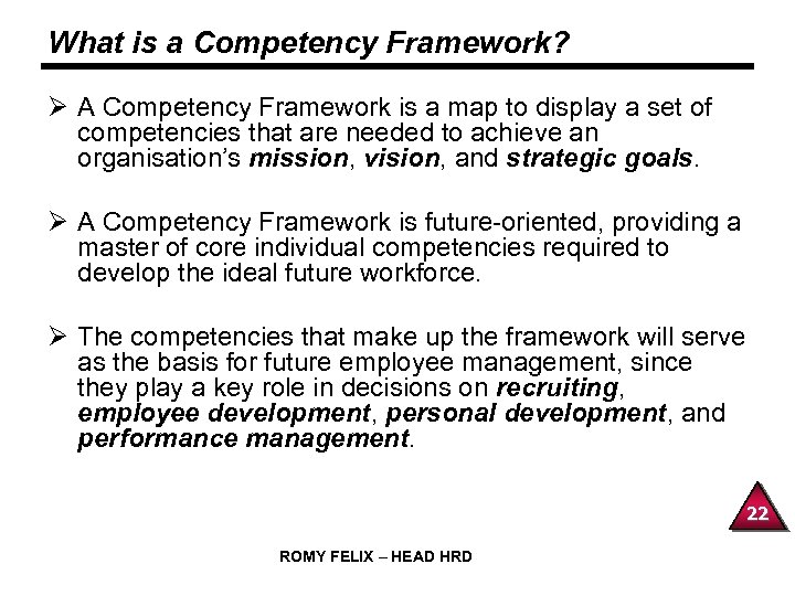 What is a Competency Framework? Ø A Competency Framework is a map to display