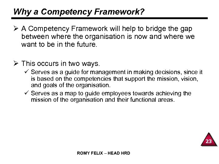 Why a Competency Framework? Ø A Competency Framework will help to bridge the gap