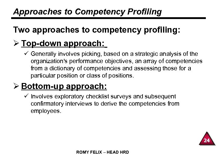 Approaches to Competency Profiling Two approaches to competency profiling: Ø Top-down approach: ü Generally