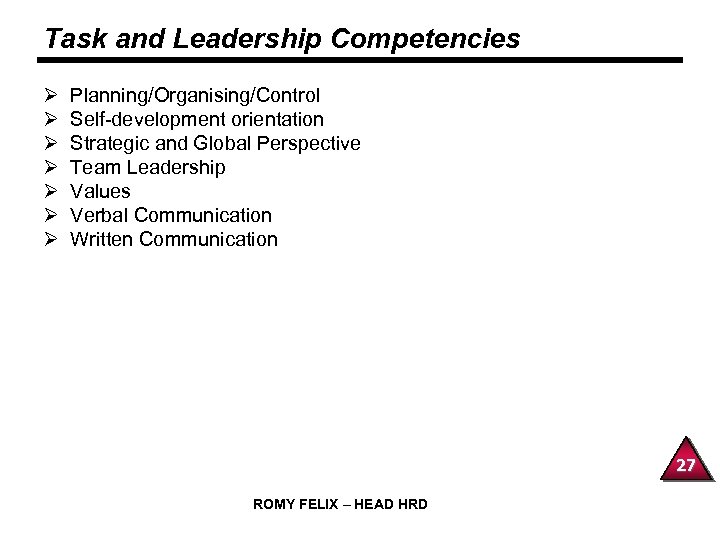 Task and Leadership Competencies Ø Ø Ø Ø Planning/Organising/Control Self-development orientation Strategic and Global