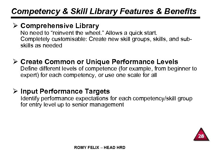 Competency & Skill Library Features & Benefits Ø Comprehensive Library No need to “reinvent
