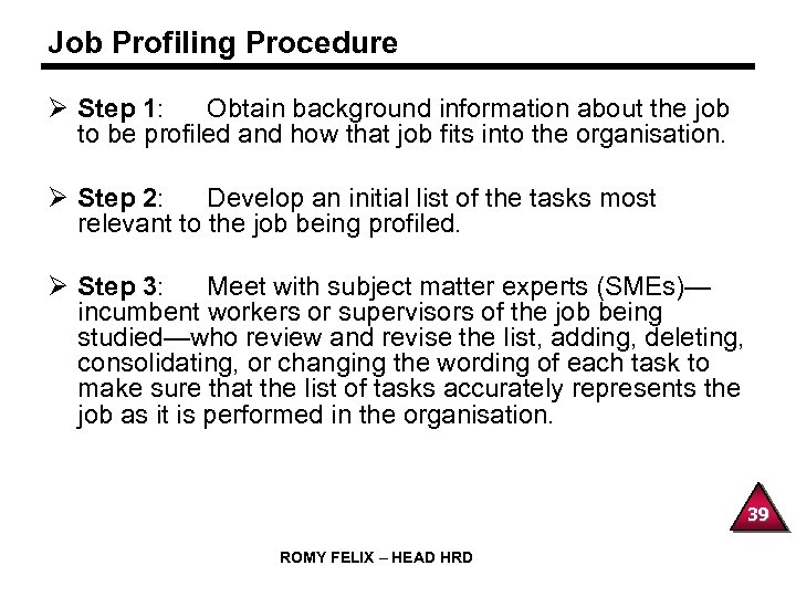 Job Profiling Procedure Ø Step 1: Obtain background information about the job to be