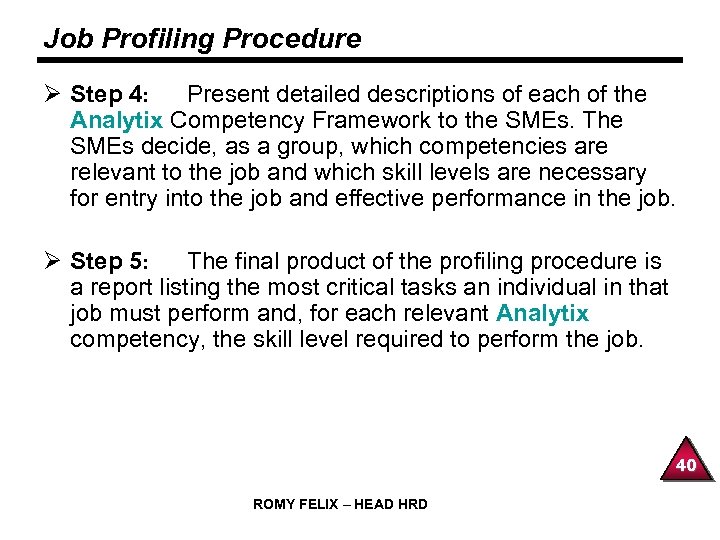 Job Profiling Procedure Ø Step 4: Present detailed descriptions of each of the Analytix