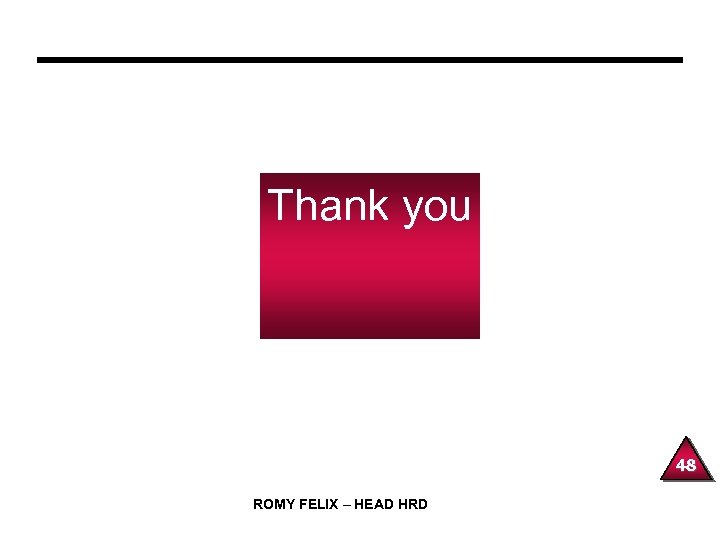 Thank you 48 ROMY FELIX – HEAD HRD 