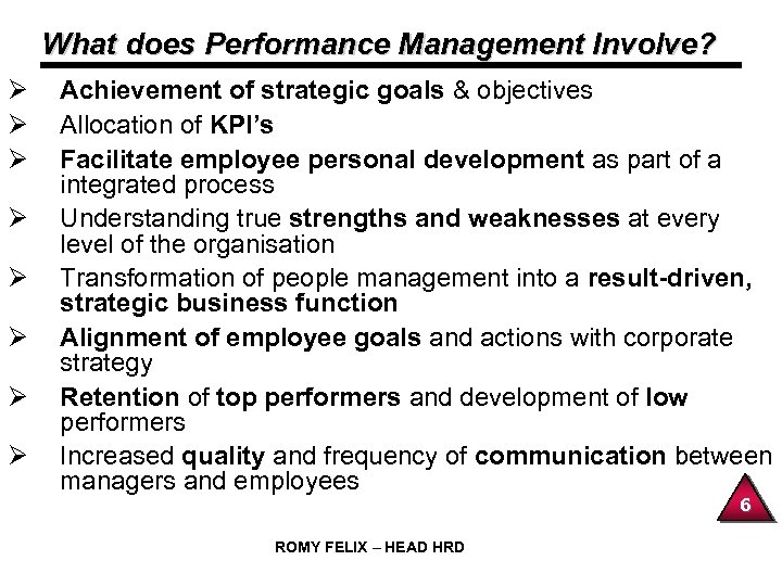 What does Performance Management Involve? Ø Ø Ø Ø Achievement of strategic goals &