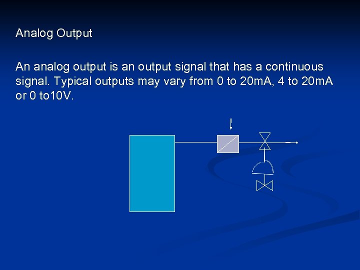 Analog Output An analog output is an output signal that has a continuous signal.