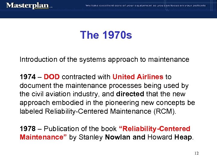 The 1970 s Introduction of the systems approach to maintenance 1974 – DOD contracted