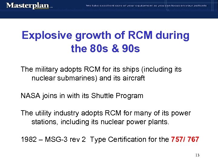 Explosive growth of RCM during the 80 s & 90 s The military adopts