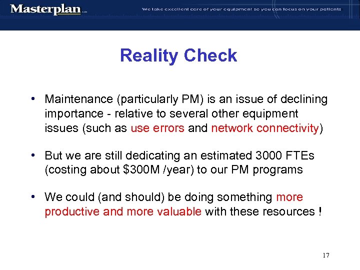 Reality Check • Maintenance (particularly PM) is an issue of declining importance - relative