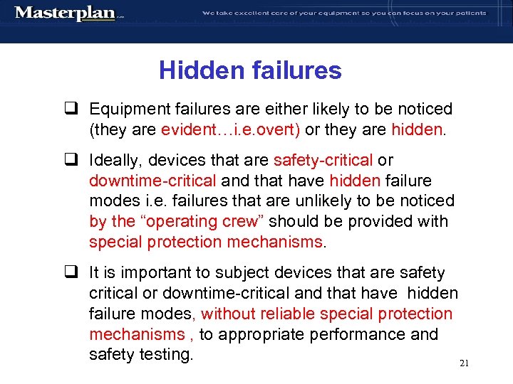 Hidden failures q Equipment failures are either likely to be noticed (they are evident…i.