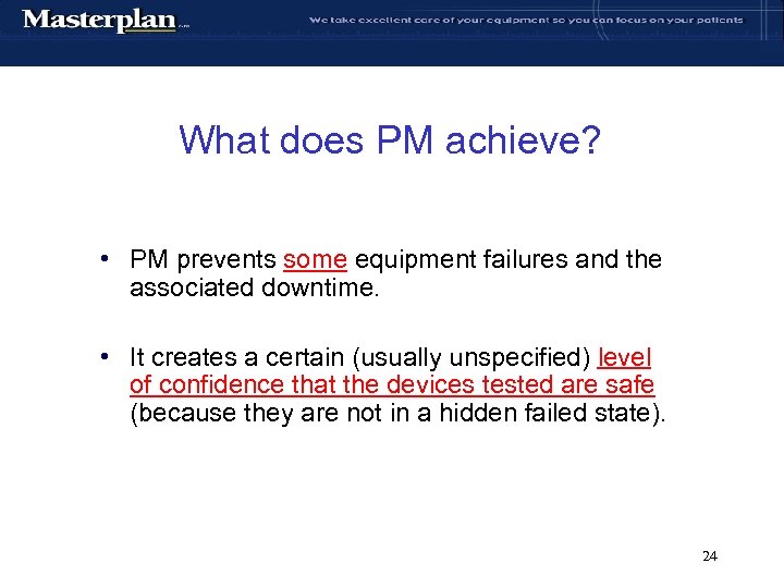 What does PM achieve? • PM prevents some equipment failures and the associated downtime.