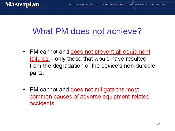 What PM does not achieve? • PM cannot and does not prevent all equipment
