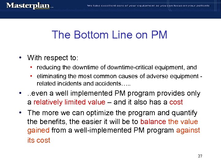 The Bottom Line on PM • With respect to: • reducing the downtime of