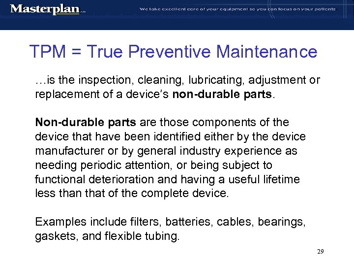 TPM = True Preventive Maintenance …is the inspection, cleaning, lubricating, adjustment or replacement of