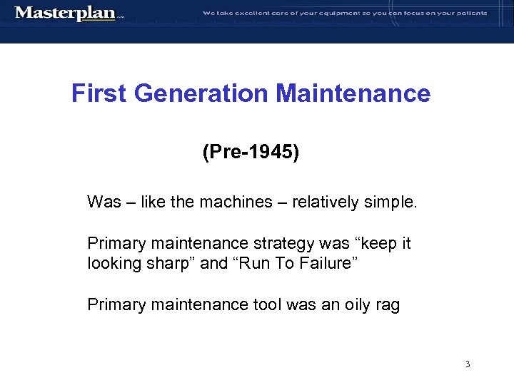 First Generation Maintenance (Pre-1945) Was – like the machines – relatively simple. Primary maintenance
