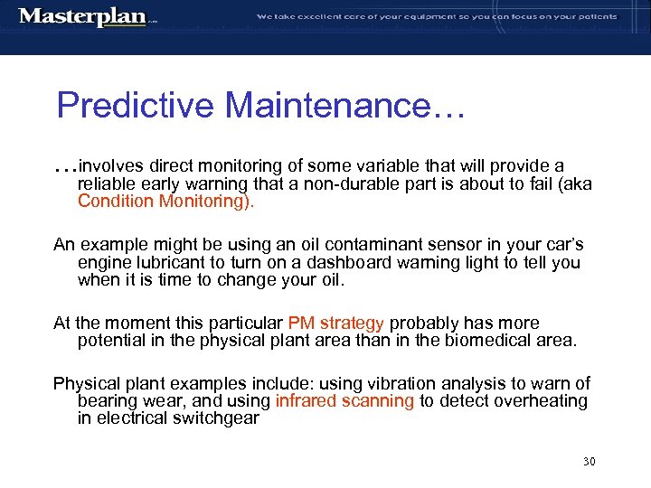 Predictive Maintenance… …involves direct monitoring of some variable that will provide a reliable early