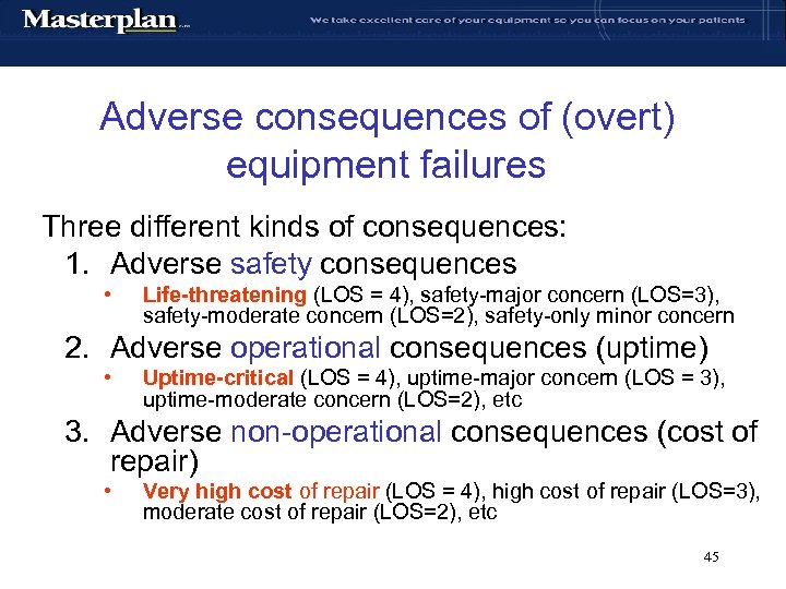 Adverse consequences of (overt) equipment failures Three different kinds of consequences: 1. Adverse safety