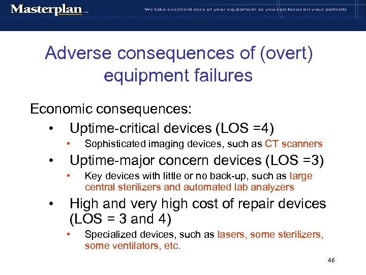 Adverse consequences of (overt) equipment failures Economic consequences: • Uptime-critical devices (LOS =4) •
