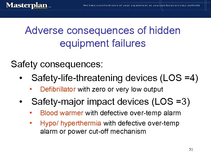 Adverse consequences of hidden equipment failures Safety consequences: • Safety-life-threatening devices (LOS =4) •