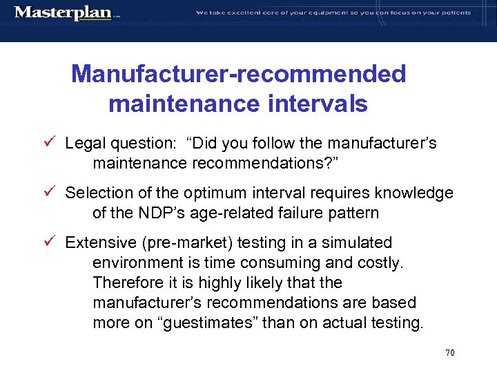 Manufacturer-recommended maintenance intervals ü Legal question: “Did you follow the manufacturer’s maintenance recommendations? ”