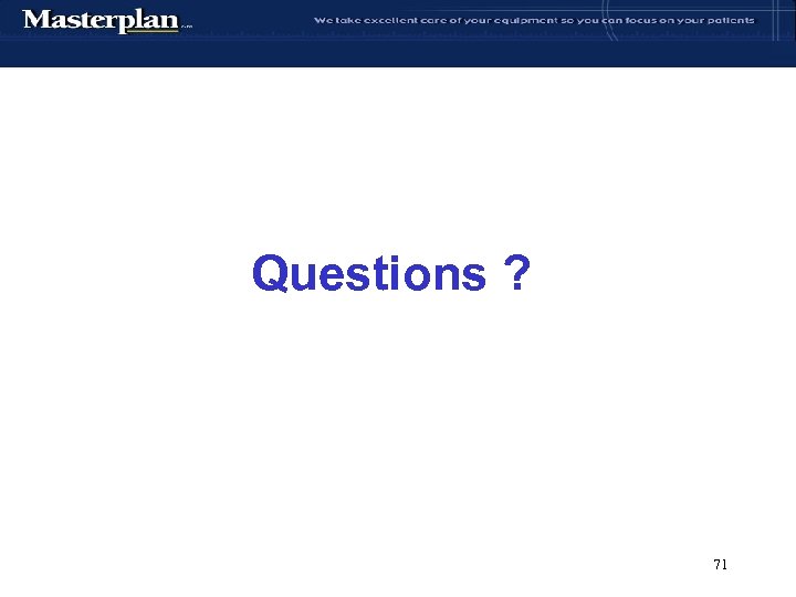 Questions ? 71 