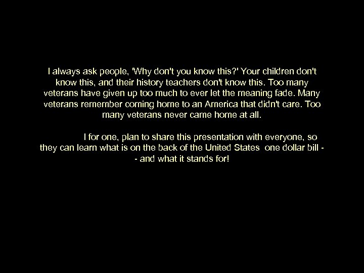 I always ask people, 'Why don't you know this? ' Your children don't know