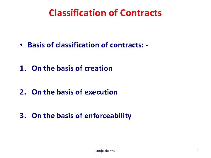 Classification of Contracts • Basis of classification of contracts: 1. On the basis of