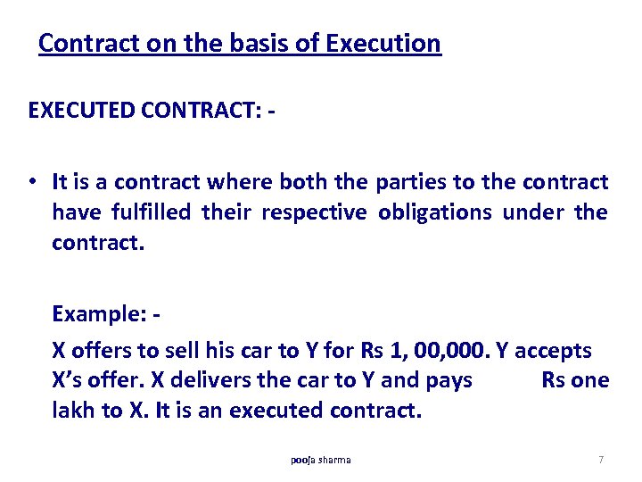 Contract on the basis of Execution EXECUTED CONTRACT: - • It is a contract