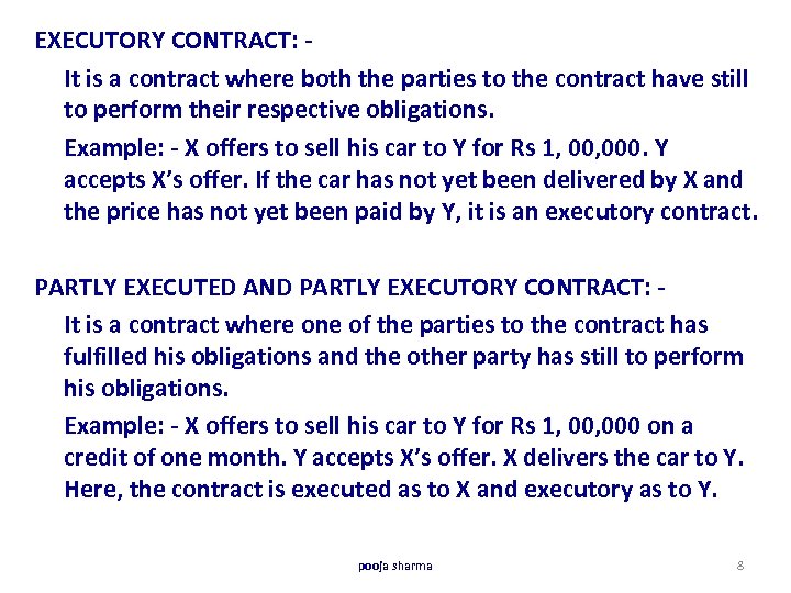 EXECUTORY CONTRACT: - It is a contract where both the parties to the contract