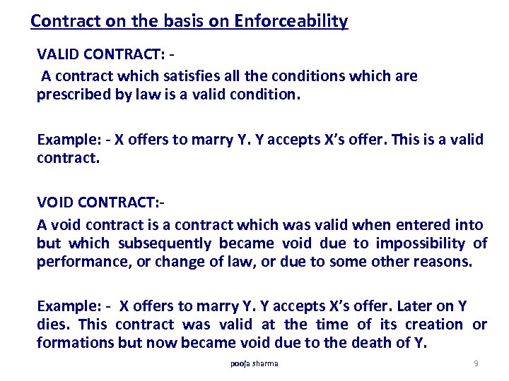 Contract on the basis on Enforceability VALID CONTRACT: A contract which satisfies all the