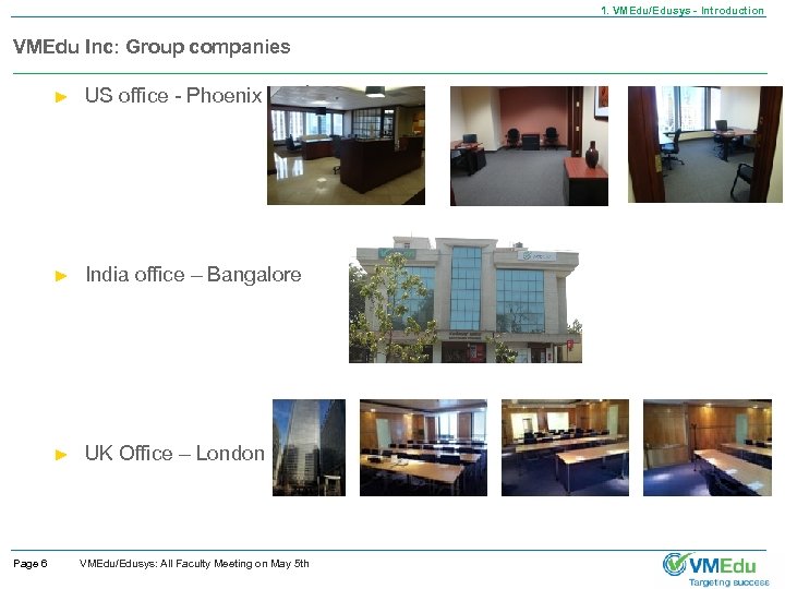 1. VMEdu/Edusys - Introduction VMEdu Inc: Group companies ► ► India office – Bangalore