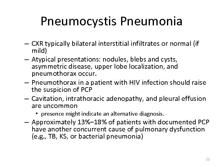 Pneumocystis Pneumonia – CXR typically bilateral interstitial infiltrates or normal (if mild) – Atypical