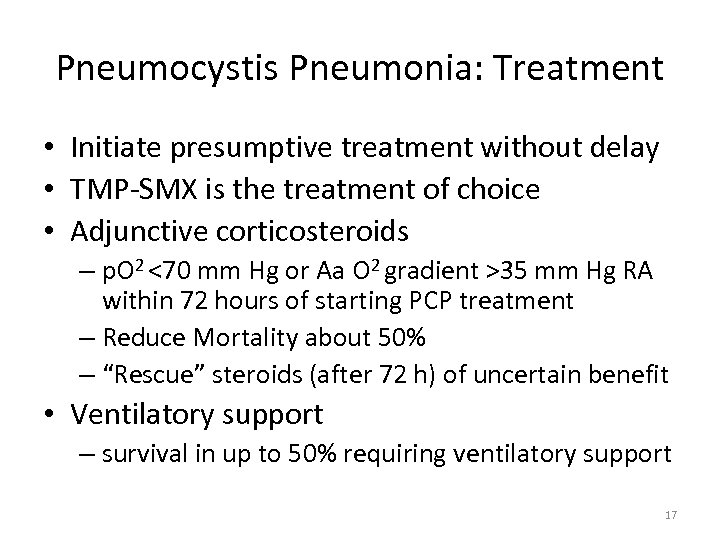 Pneumocystis Pneumonia: Treatment • Initiate presumptive treatment without delay • TMP-SMX is the treatment