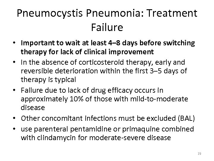 Pneumocystis Pneumonia: Treatment Failure • Important to wait at least 4– 8 days before