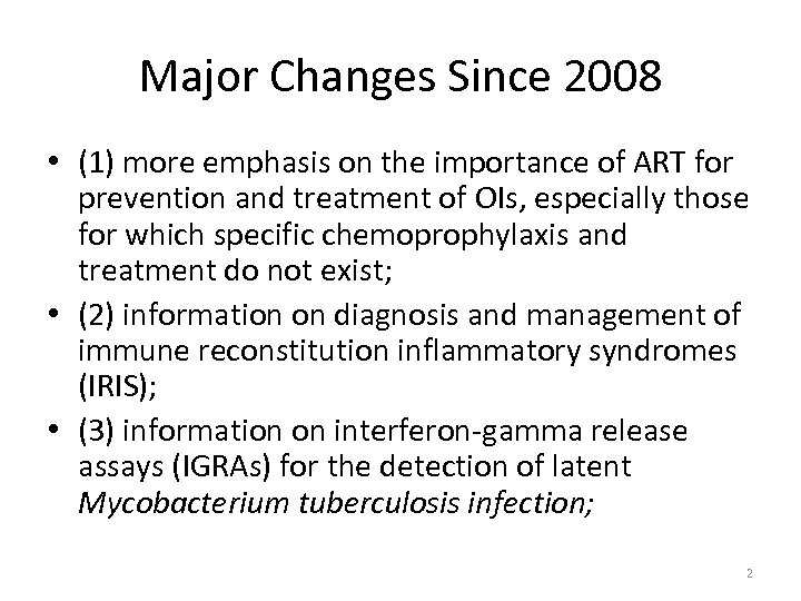 Major Changes Since 2008 • (1) more emphasis on the importance of ART for