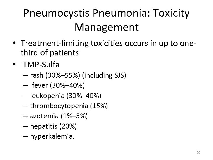 Pneumocystis Pneumonia: Toxicity Management • Treatment-limiting toxicities occurs in up to onethird of patients