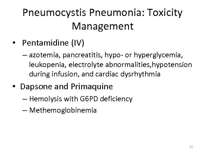 Pneumocystis Pneumonia: Toxicity Management • Pentamidine (IV) – azotemia, pancreatitis, hypo- or hyperglycemia, leukopenia,