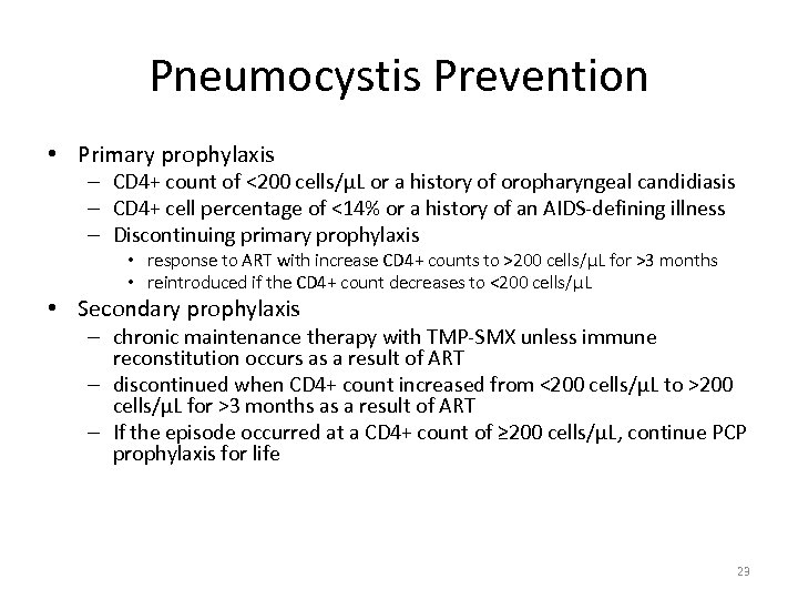 Pneumocystis Prevention • Primary prophylaxis – CD 4+ count of <200 cells/μL or a