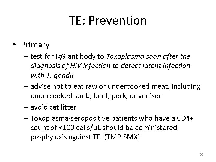 TE: Prevention • Primary – test for Ig. G antibody to Toxoplasma soon after