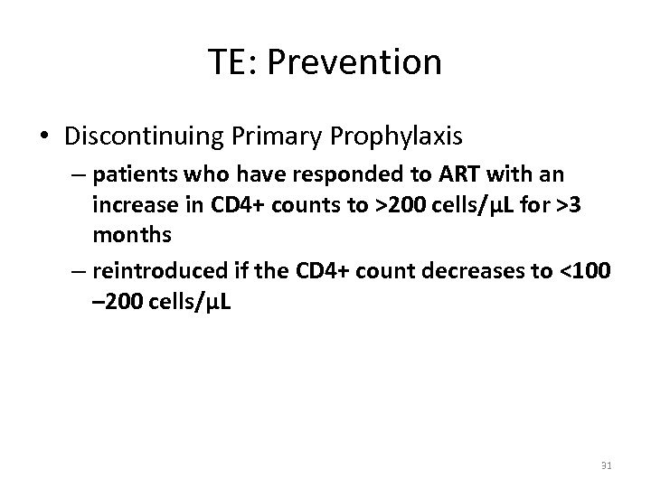 TE: Prevention • Discontinuing Primary Prophylaxis – patients who have responded to ART with