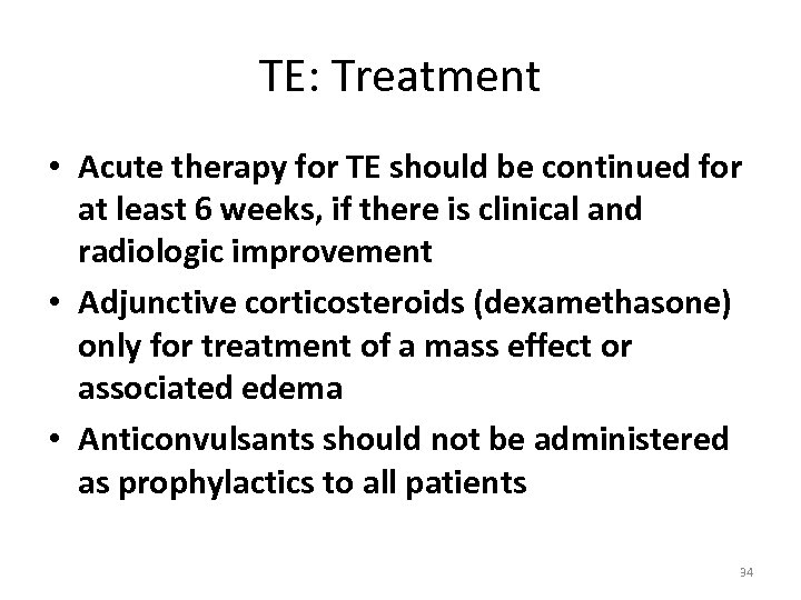 TE: Treatment • Acute therapy for TE should be continued for at least 6