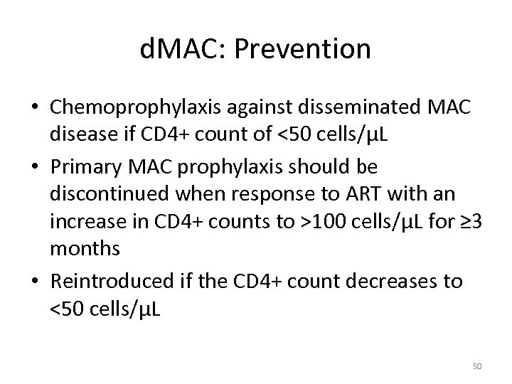 d. MAC: Prevention • Chemoprophylaxis against disseminated MAC disease if CD 4+ count of
