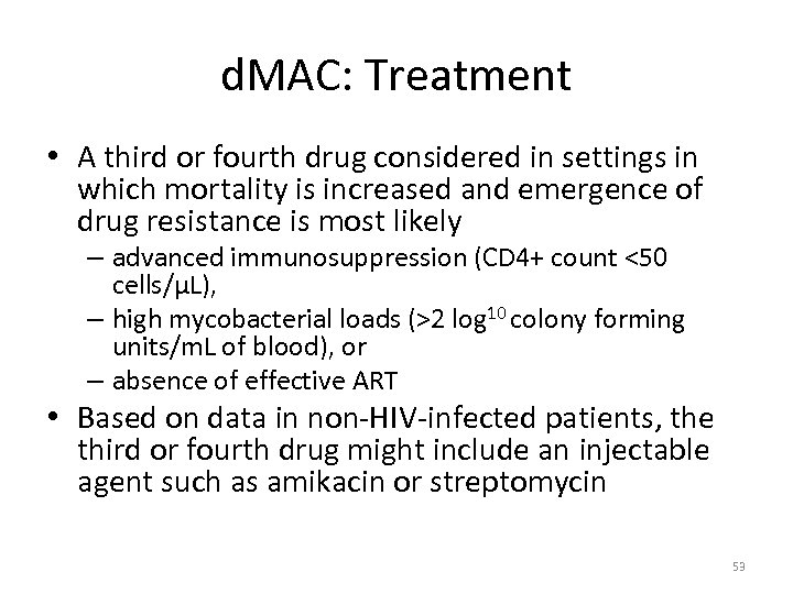 d. MAC: Treatment • A third or fourth drug considered in settings in which